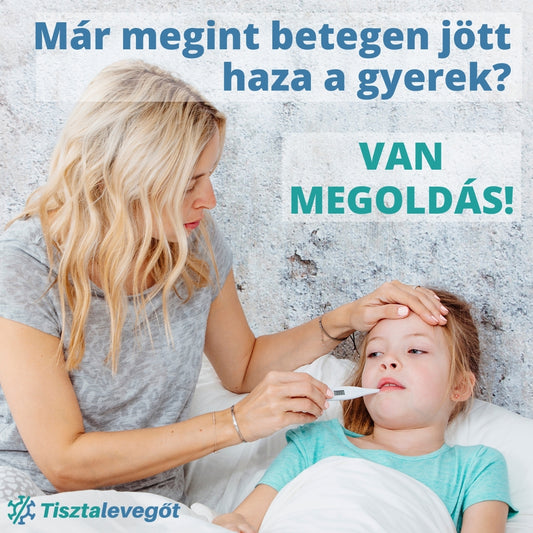 Már megint betegen jött haza a gyerek az óvodából, iskolából? – Mutatjuk a megoldást!